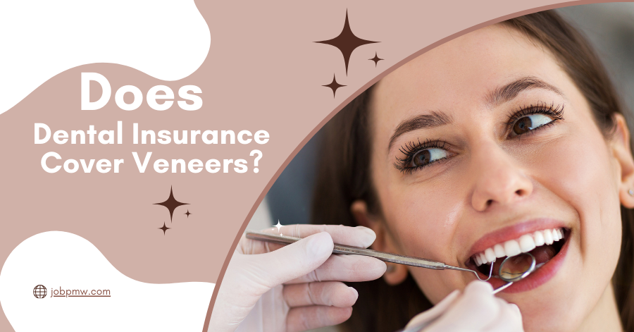 Does Dental Insurance Cover Veneers?